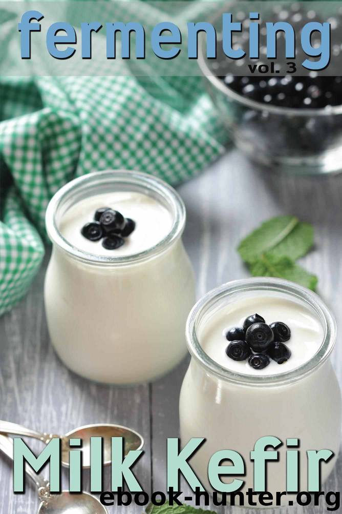 Fermenting vol. 3: Milk Kefir by Johnson Rashelle