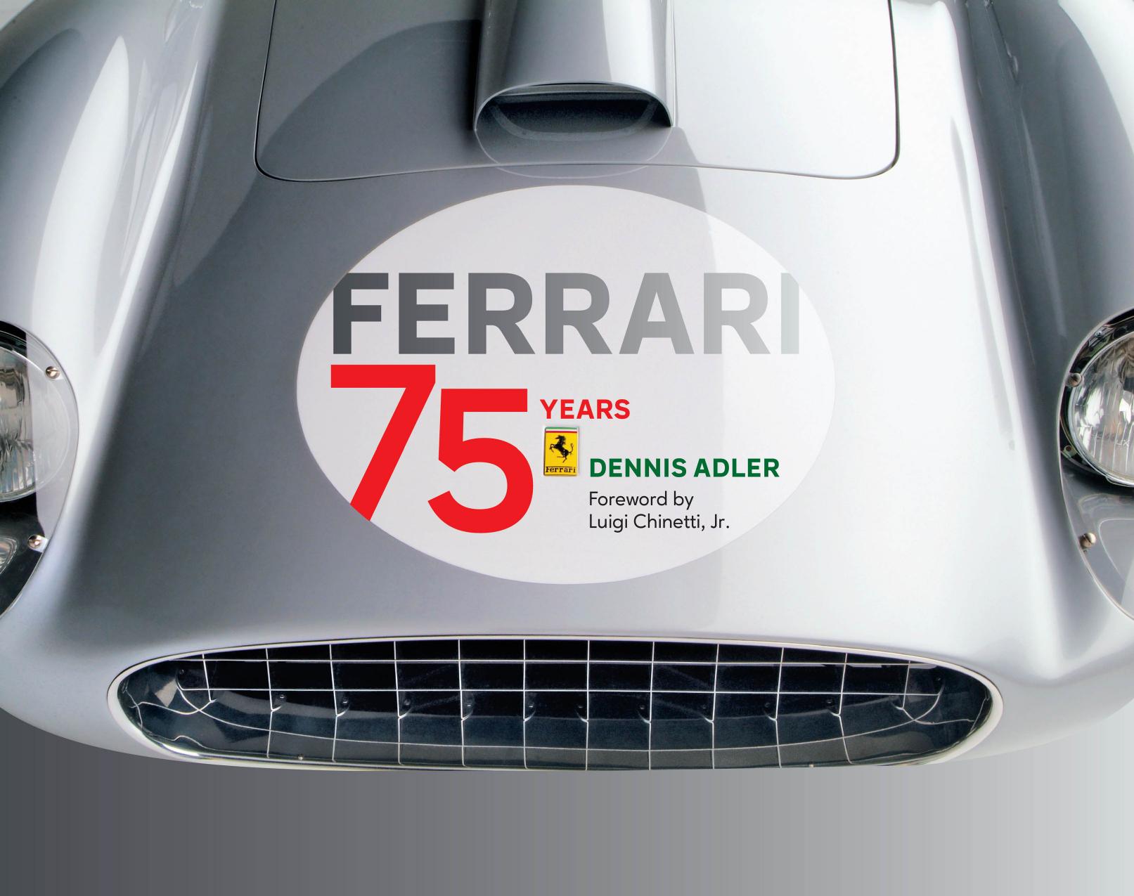 Ferrari 75 Years by Dennis Adler Luigi Chinetti Jr. (foreword)