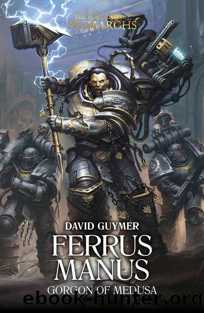 Ferrus Manus: The Gorgon of Medusa (The Horus Heresy Primarchs Book 7) by David Guymer