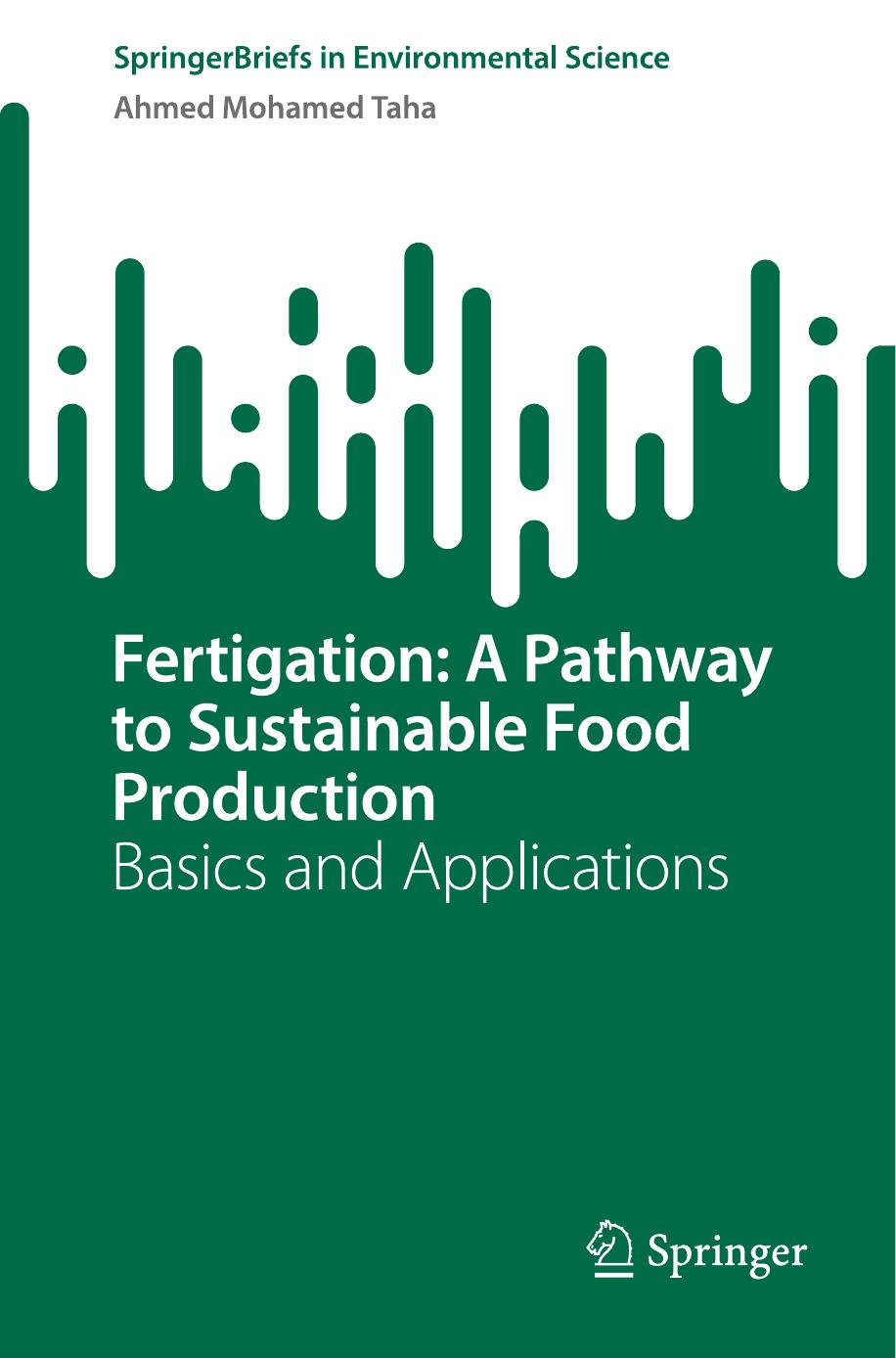 Fertigation: A Pathway to Sustainable Food Production: Basics and Applications by Ahmed Mohamed Taha