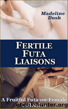 Fertile Futa Liaisons: A Fruitful Futa-on-Female Collection by Madeline Dusk