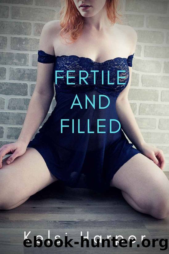 Fertile and Filled: Friends to Lovers Hotwife Cuckold Erotica by Kelsi Harper