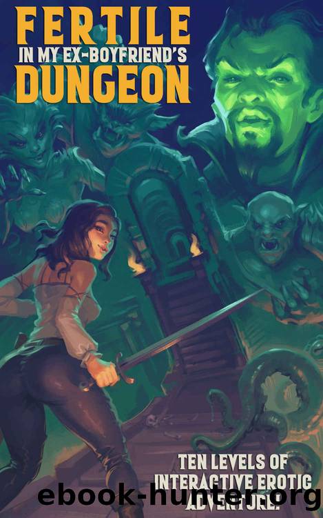 Fertile in My Ex-Boyfriend's Dungeon: The Complete Interactive Adventure by Clover Amanda