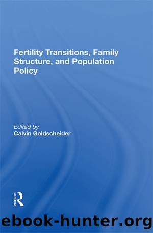 Fertility Transitions, Family Structure, And Population Policy by Calvin Goldscheider