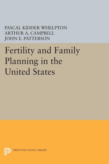Fertility and Family Planning in the United States by Pascal Kidder Whelpton