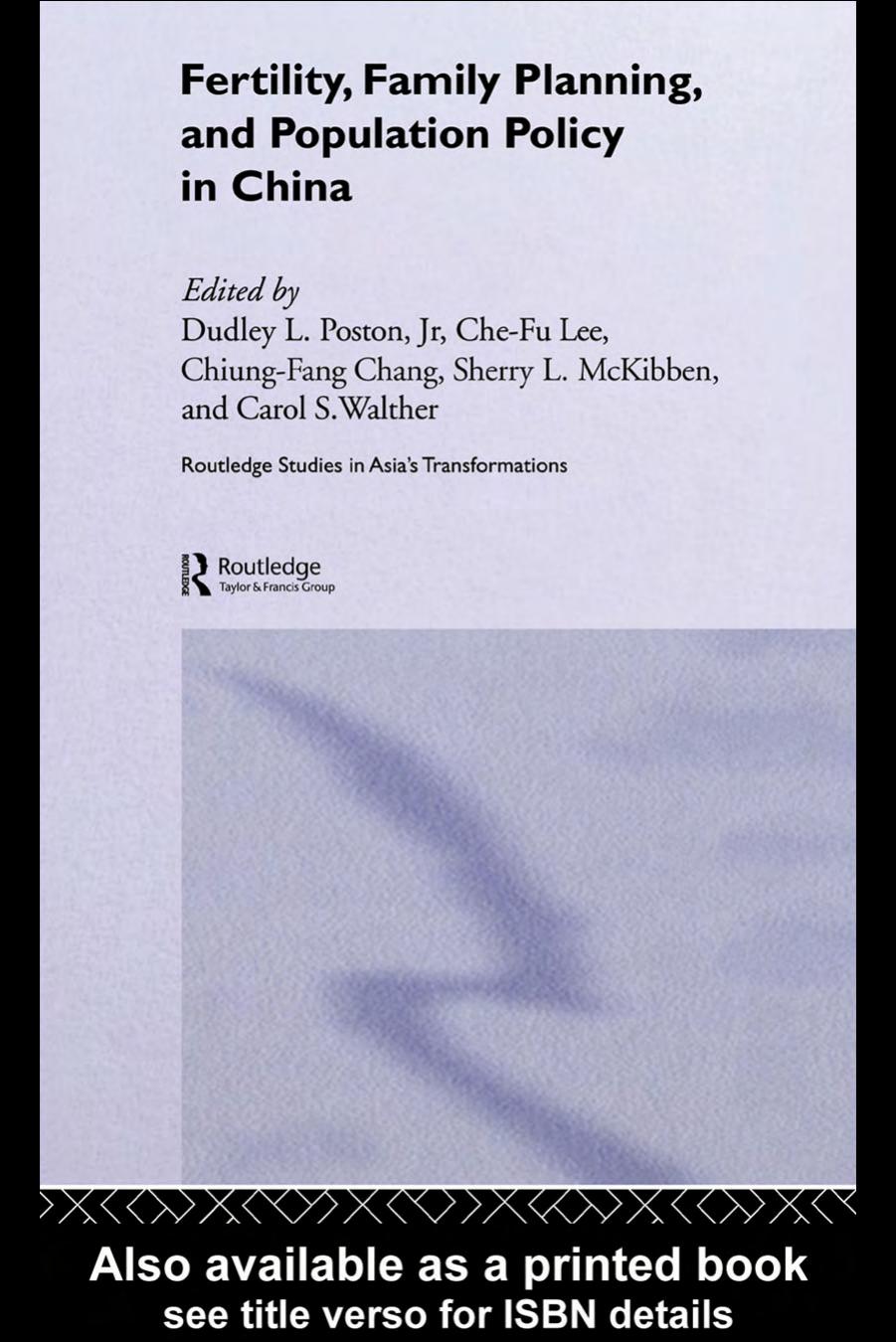 Fertility, Family Planning and Population Control in China (Routledge Studies in Asia's Transformations) by Dudley Poston