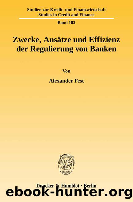 Fest by Zwecke Ansätze und Effizienz der Regulierung von Banken (9783428525881)