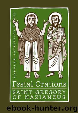 Festal Orations (Popular Patristics Series Book 36) by St. Gregory of Nazianzus