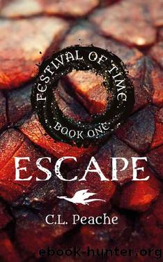 Festival of Time: Escape by C. L. Peache