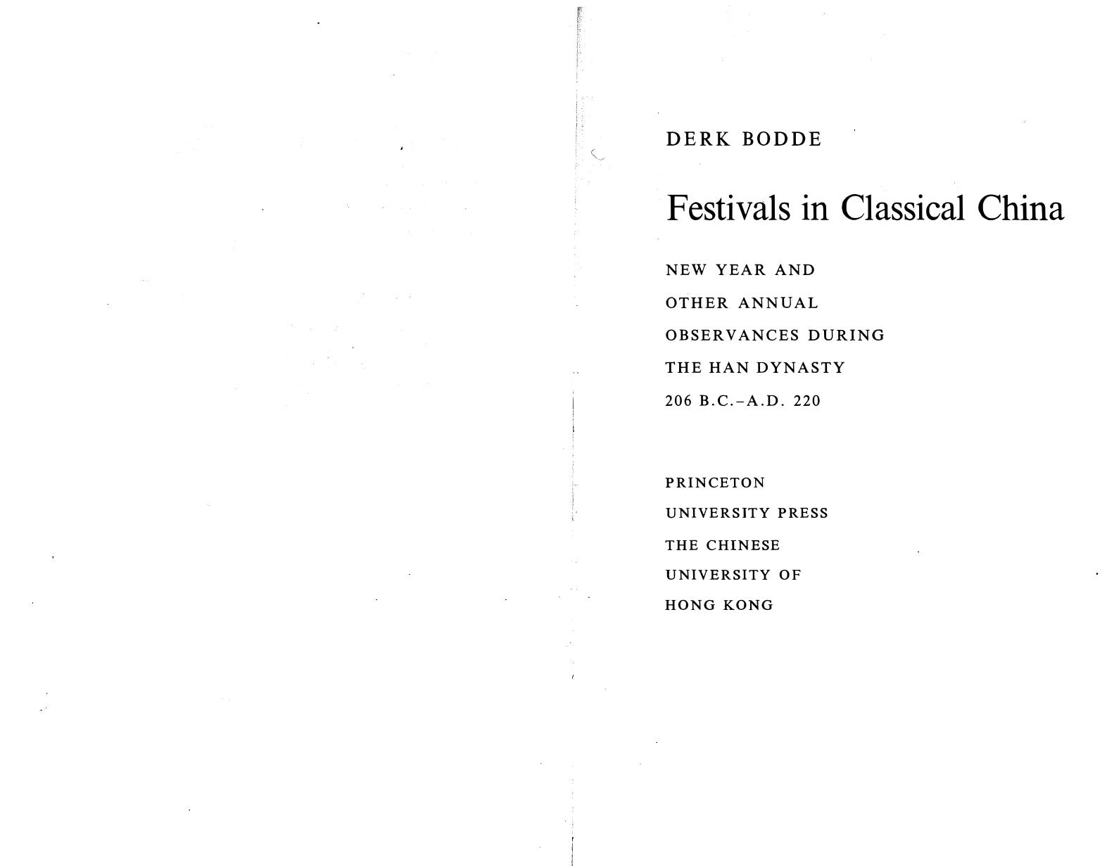 Festivals in Classical China: New Year and Other Annual Observances During the Han Dynasty, 206 B.C.-A.D. 220 by Derk Bodde