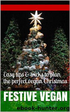 Festive Vegan: Easy tips & tricks to plan the perfect vegan Christmas by Laurena Salih