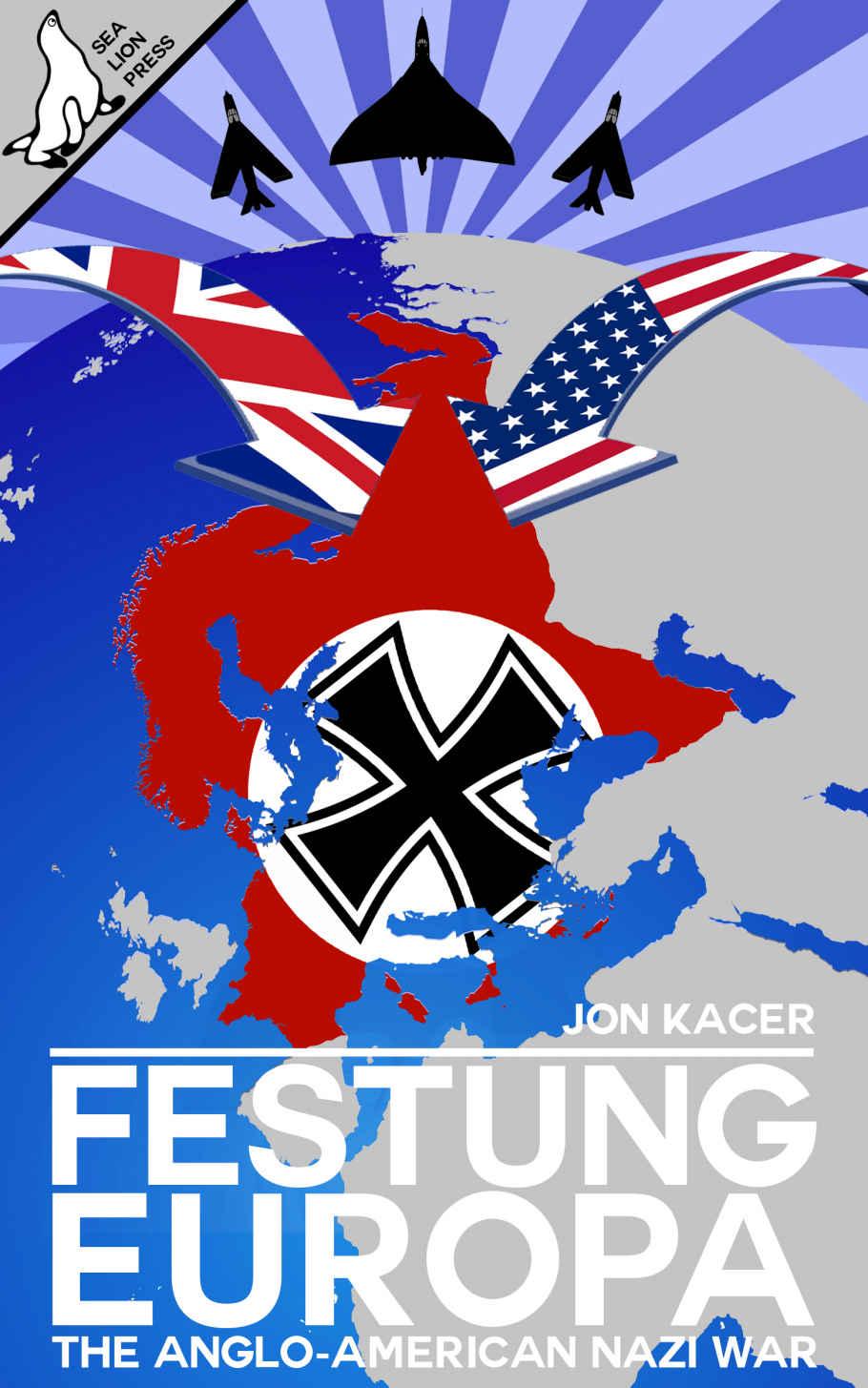 Festung Europa: The Anglo-American/Nazi War by Kacer Jon