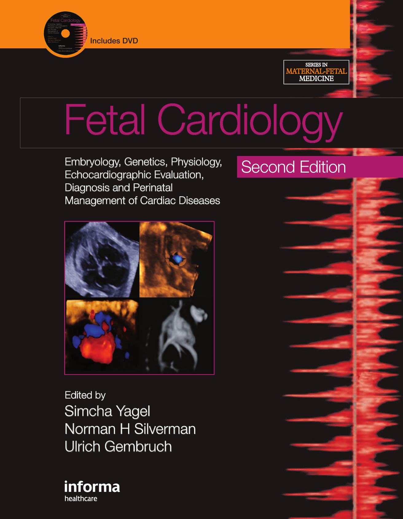 Fetal Cardiology: Embryology, Genetics, Physiology, Echocardiographic Evaluation, Diagnosis and Perinatal Management of Cardiac Diseases (2nd Edition) (Series in Maternal-Fetal Medicine) by Simcha Yagel Ulrich Gembruch Norman H Silverman