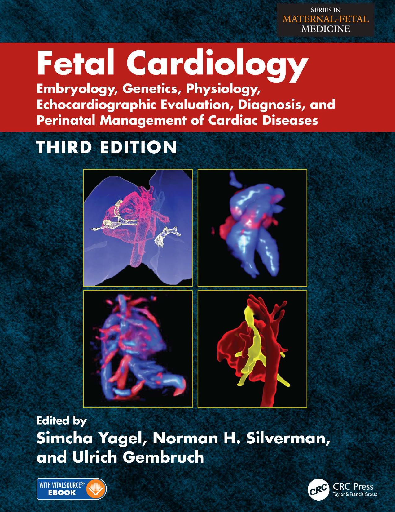 Fetal cardiology: embryology, genetics, physiology, echocardiographic evaluation, diagnosis, and perinatal management of cardiac diseases by Gembruch Ulrich; Silverman Norman H.; Yagel Simcha