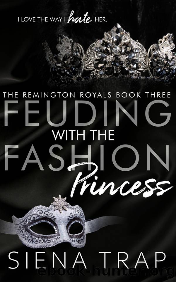 Feuding with the Fashion Princess: A Royal Romance (The Remington Royals Book 3) by Siena Trap