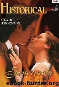 Feuerprobe der Liebe - 1 Teil der Miniserie The great London fire - Historical Bd 217 by Claire Thornton