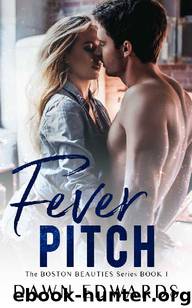 Fever Pitch (Boston Beauties #1) by Dawn Edwards