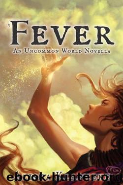 Fever: An Uncommon World Novella by Alisha Klapheke