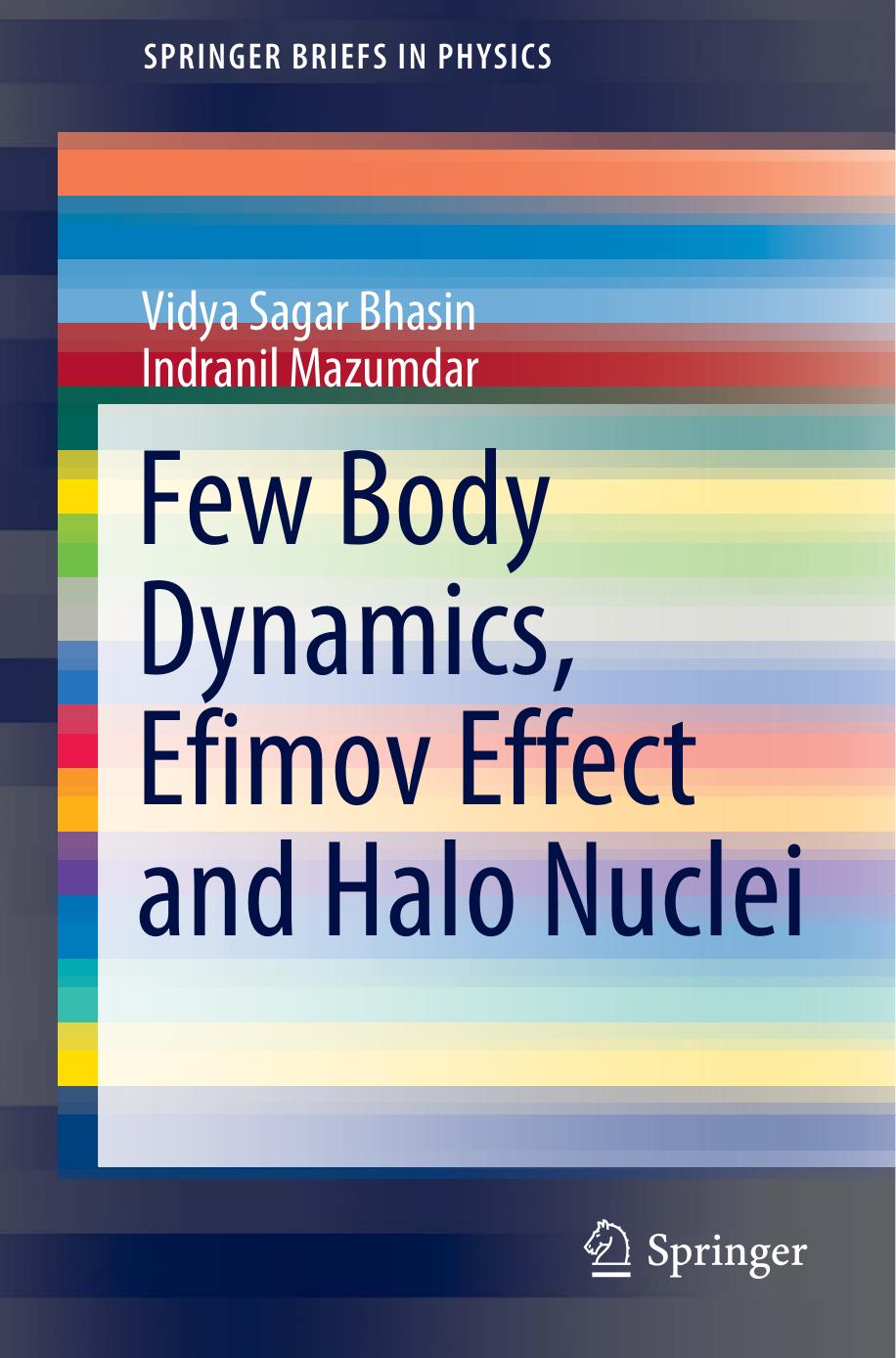 Few Body Dynamics, Efimov Effect and Halo Nuclei by Vidya Sagar Bhasin; Indranil Mazumdar