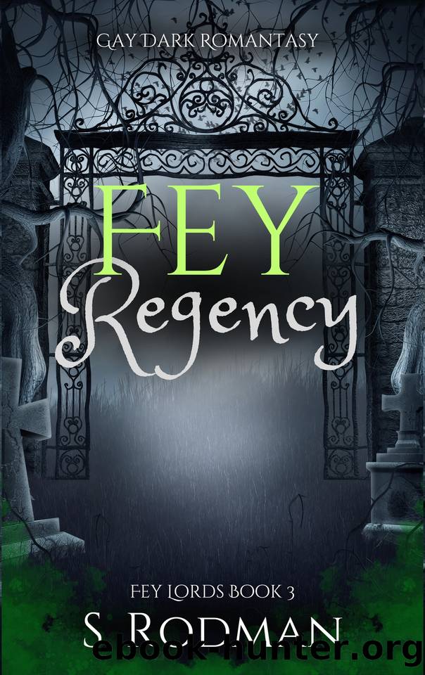 Fey Regency: Gay Dark Romantasy (Fey Lords Book 3) by S. Rodman
