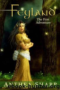Feyland: The First Adventure by Anthea Sharp