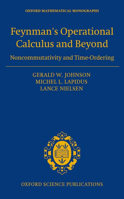 Feynmanâs Operational Calculus and Beyond: Noncommutativity and Time-Ordering by Gerald W Johnson Michel L. Lapidus Lance Nielsen