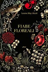 Fiabe floreali by Louisa May Alcott