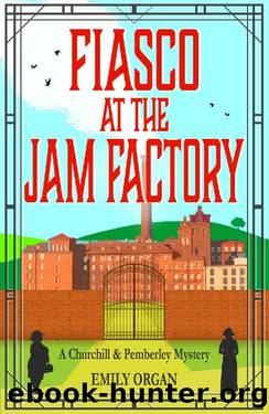 Fiasco at the Jam Factory (Churchill and Pemberley Series Book 7) (Churchill and Pemberley Cozy Mystery Series) by Emily Organ