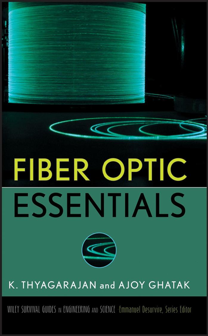 Fiber Optic Essentials (Wiley Survival Guides in Engineering and Science) by K. Thyagarajan Ajoy Ghatak