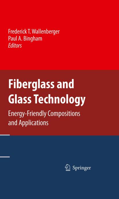 Fiberglass and Glass Technology: Energy-Friendly Compositions and Applications by Frederick T. Wallenberger (auth.) Frederick T. Wallenberger Paul A. Bingham (eds.)