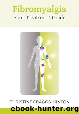 Fibromyalgia--Your Treatment Guide by Christine Craggs-Hinton