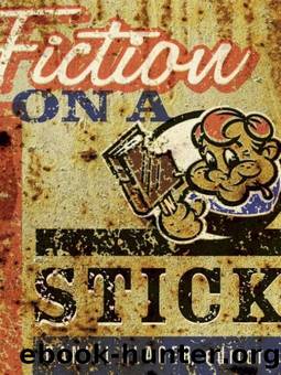 Fiction on a Stick by Daniel Slager