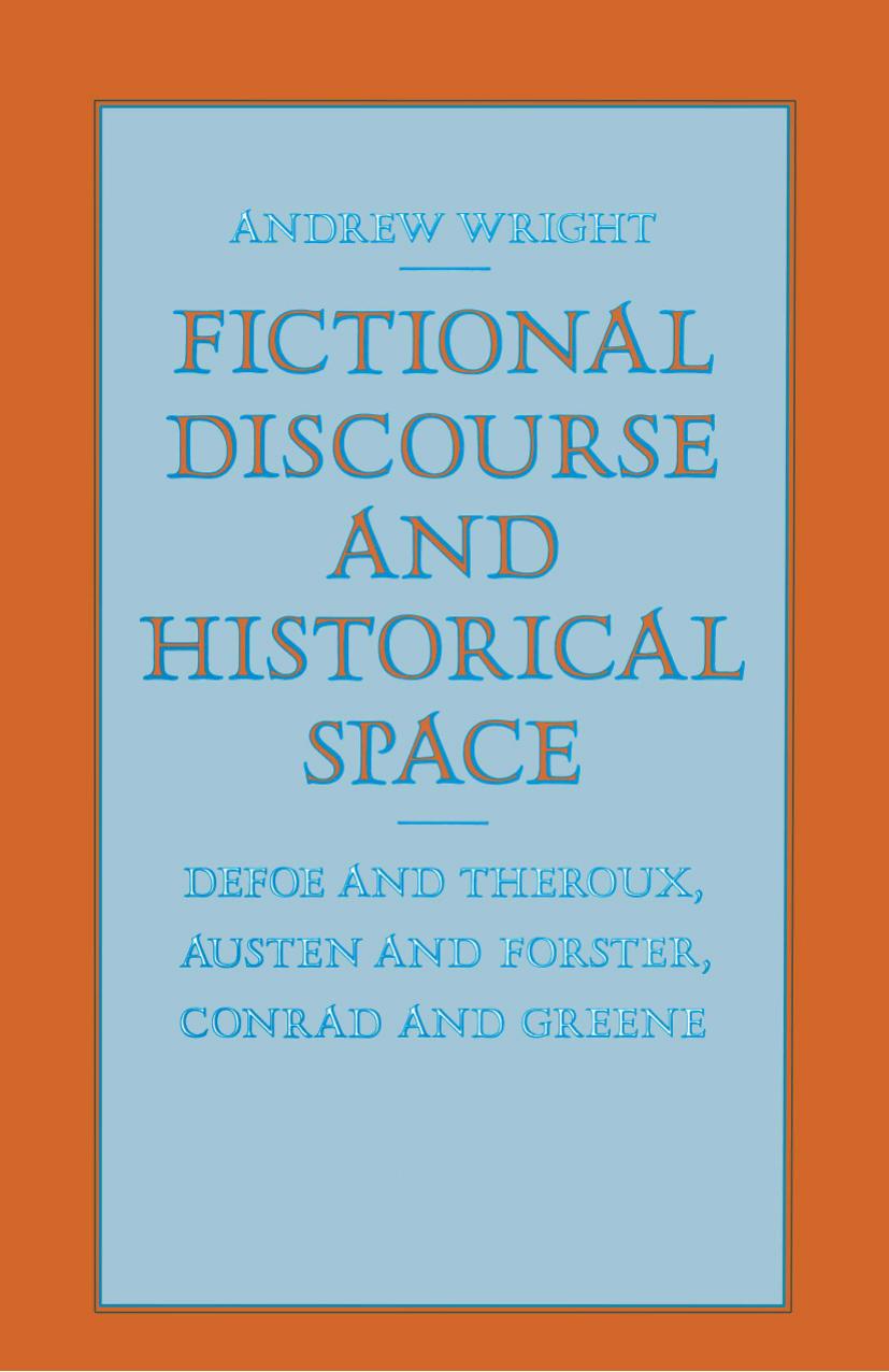 Fictional Discourse and Historical Space by Andrew Wright (auth.)