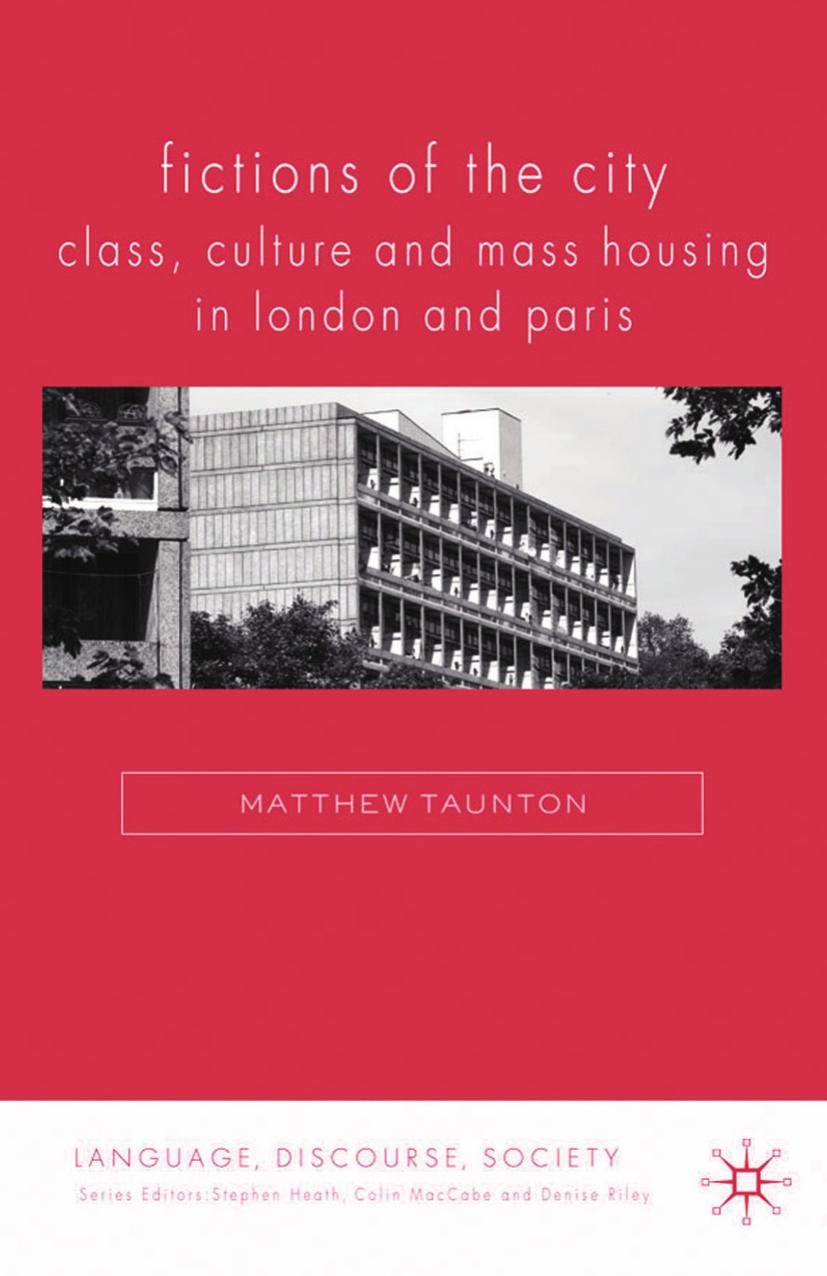 Fictions of the City: Class, Culture and Mass Housing in London and Paris by Matthew Taunton (auth.)