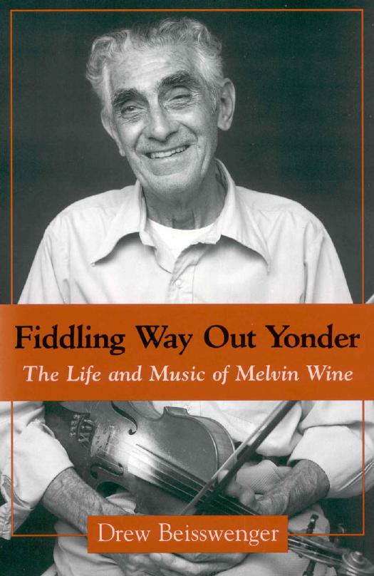 Fiddling Way Out Yonder: The Life and Music of Melvin Wine (American Made Music by Unknow