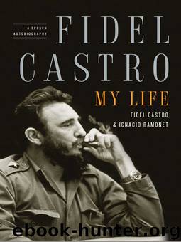 Fidel Castro: My Life by Fidel Castro Ignacio Ramonet