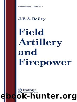 Field Artillery And Fire Power by J.B.A Bailey