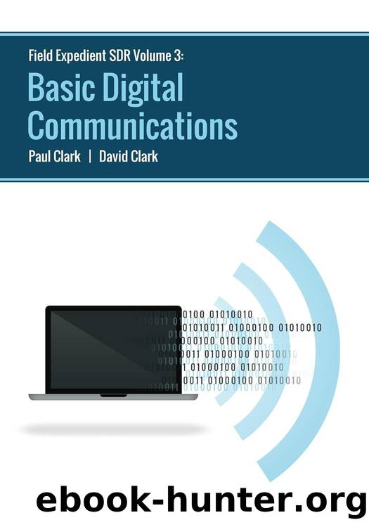 Field Expedient SDR: Basic Digital Communications by Paul Clark & David Clark