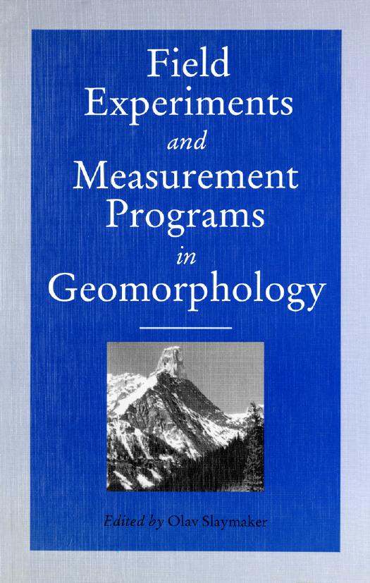 Field Experiments and Measurement Programs in Geomorphology by Olav Slaymaker