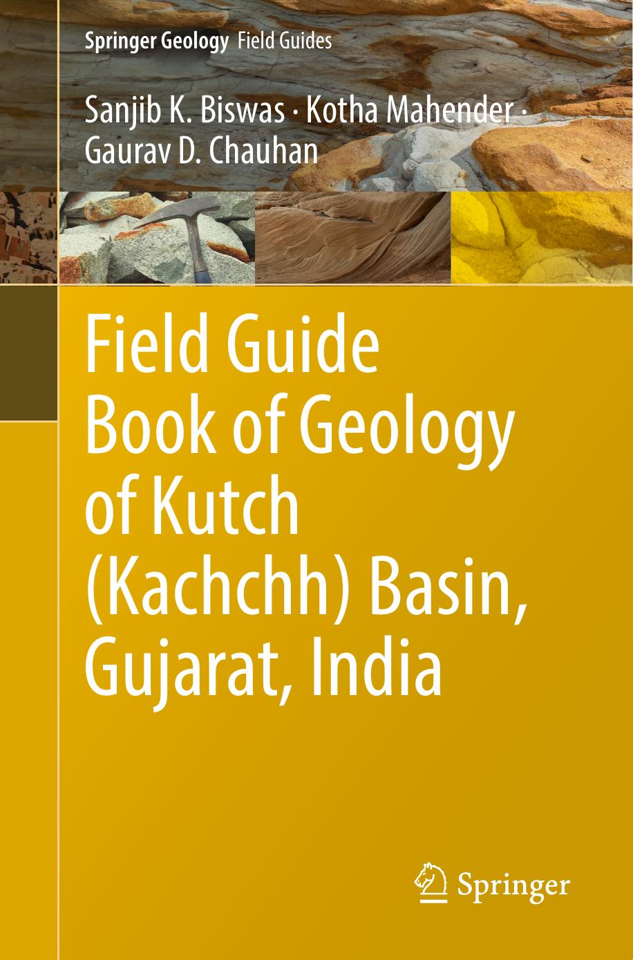 Field Guide Book of Geology of Kutch (Kachchh) Basin, Gujarat, India by Sanjib K. Biswas