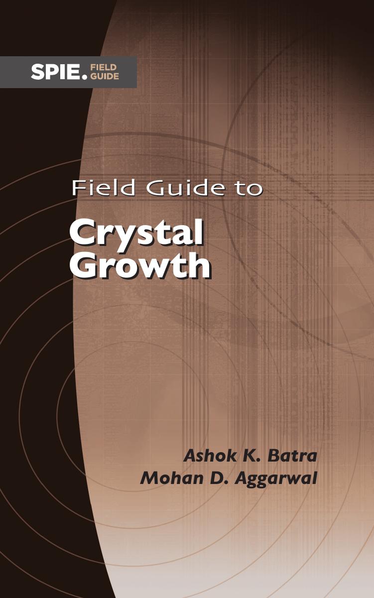 Field Guide to Crystal Growth by Ashok K. Batra and Mohan D. Aggarwal
