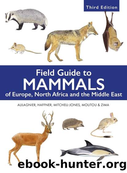 Field Guide to Mammals of Europe, North Africa and the Middle East by Stephane Aulagnier A. J. Mitchell-Jones Patrick Haffner J. Zima && François Moutou