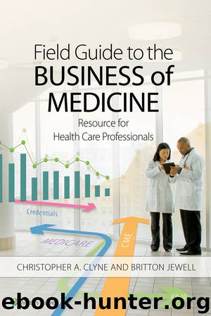 Field Guide to the Business of Medicine by Clyne Christopher; Jewell Britton; & Britton Jewell DO MHA