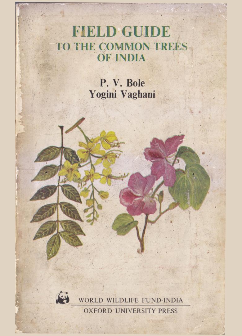 Field Guide to the Common Trees of India. by P.V. Bole; Yogini Vaghani