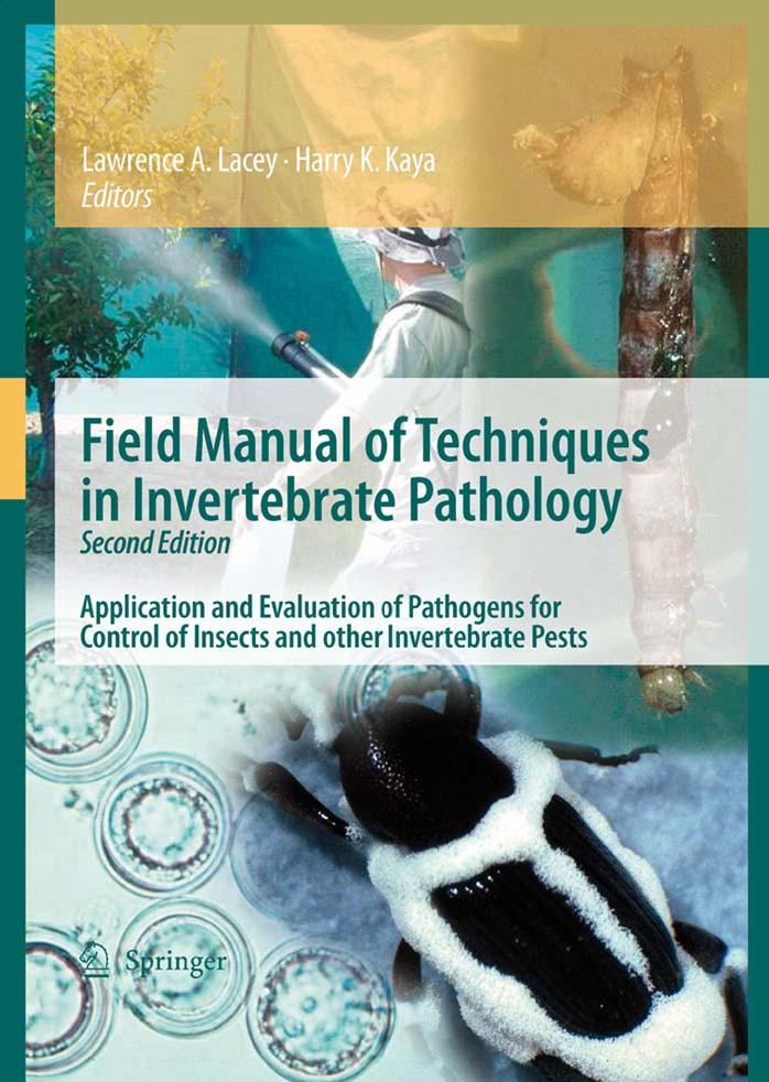 Field Manual of Techniques in Invertebrate Pathology: Application and evaluation of pathogens for control of insects and other invertebrate pests by Lawrence A. Lacey