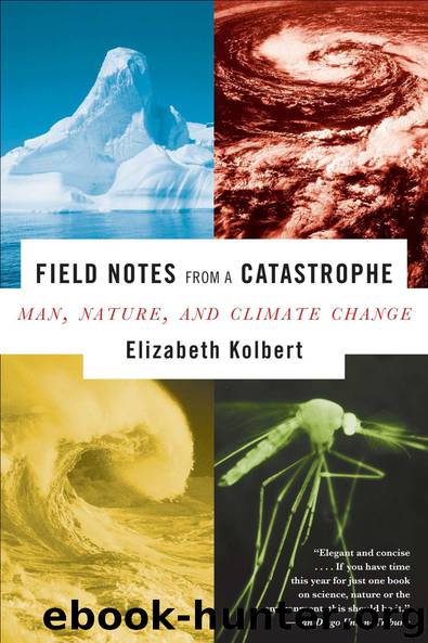 Field Notes From a Catastrophe: Man, Nature, and Climate Change by Elizabeth Kolbert