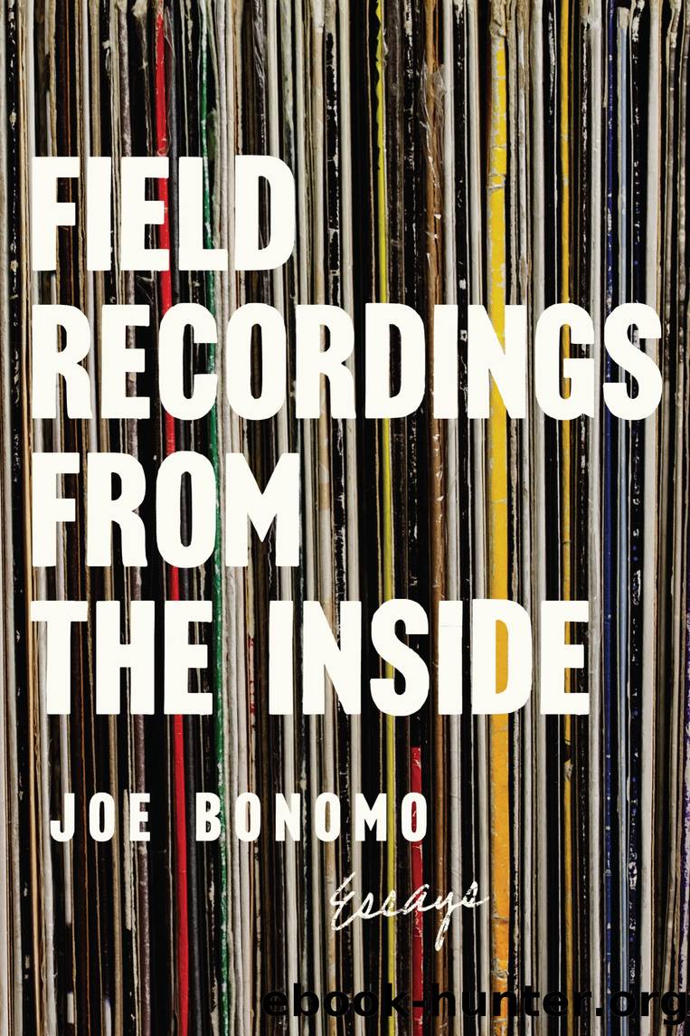 Field Recordings from the Inside by Joe Bonomo