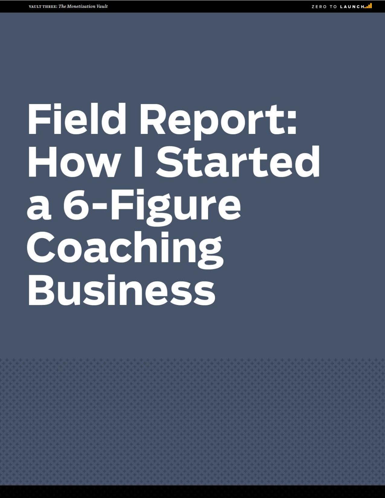 Field Report by How I Started a 6-Figure Coaching Business