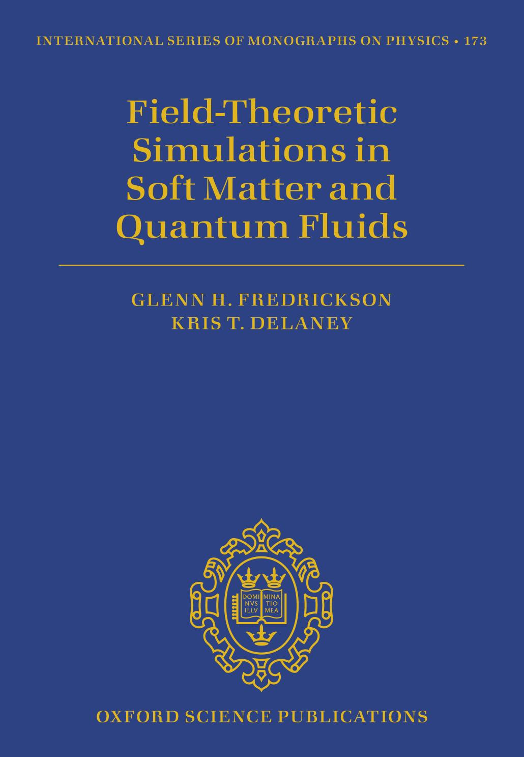 Field Theoretic Simulations in Soft Matter and Quantum Fluids by Glenn H. Fredrickson Kris T. Delaney