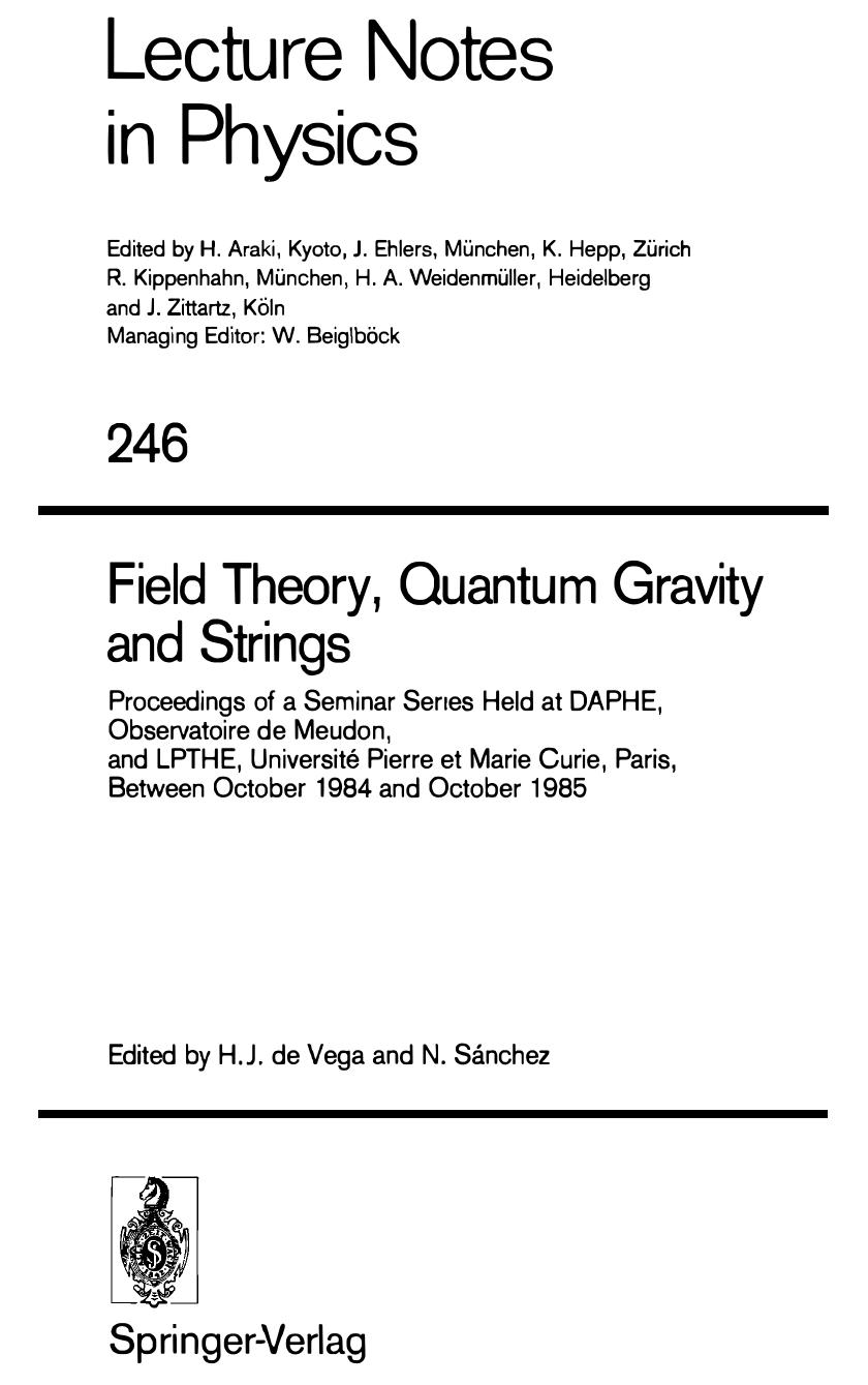 Field Theory, Quantum Gravity and Strings [excerpt] by H.J. de Vega and N. Sanchez (eds.)